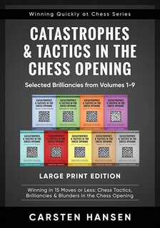 Couverture_Catastrophes & Tactics in the Chess Opening - Selected Brilliancies from Volumes 1-9 - Large Print Edition