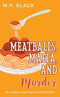 Front cover_Meatballs, Mafia, and Murder