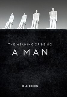 Front cover_The Meaning Of Being A Man
