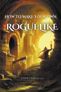 Front cover_How to Create Your Own Roguelike with TypeScript