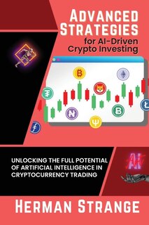 Front cover_Advanced Strategies for AI-Driven Crypto Investing