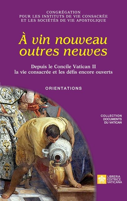 Front cover_À vin nouveau outres neuves. Depuis le Concile Vatican II la vie consacrée et les défis encore ouverts. Orientations