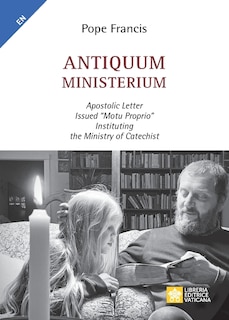 Antiquum ministerium: Apostolic Letter Issued motu proprio Instituting the Ministry of Catechist