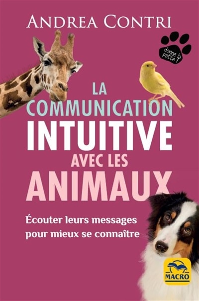 La communication intuitive avec les animaux: écouter leurs messages pour mieux se connaître