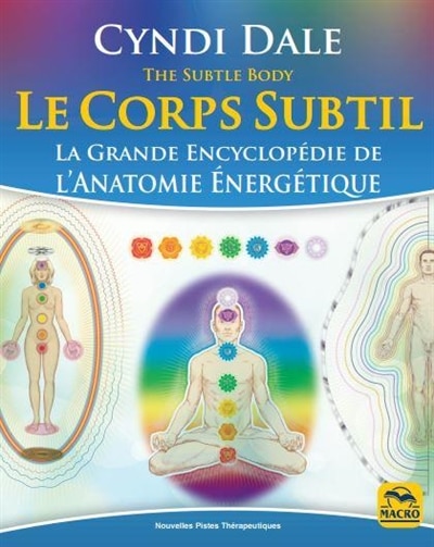 Couverture_Le corps subtil : la grande encyclopédie de l'anatomie énergétique = The subtle body