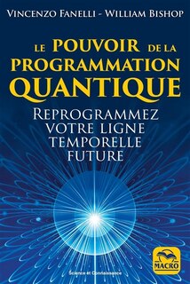 Front cover_Le pouvoir de la programmation quantique : reprogrammez votre ligne temporelle future