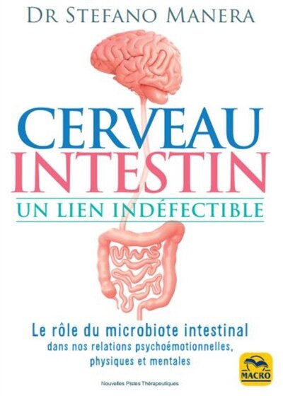 Front cover_Cerveau, intestin, un lien indéfectible : le rôle du microbiote intestinal dans nos relations psychoémotionelles, psychiques et mentales
