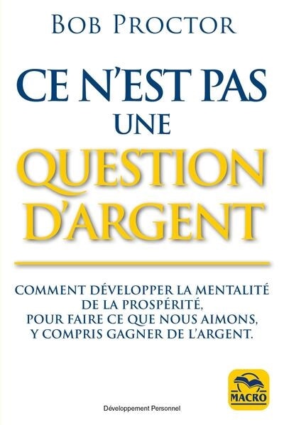 Front cover_Ce n'est pas une question d'argent : comment développer la mentalité de la prospérité pour faire ce que nous aimons, y compris gagner de l'argent