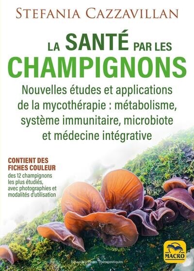 Couverture_La santé par les champignons : nouvelles études et applications de la mycothérapie : métabolisme, système immunitaire, microbiote et médecine intégrative