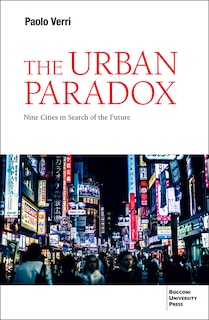 The Urban Paradox: Cities in Search of the Future