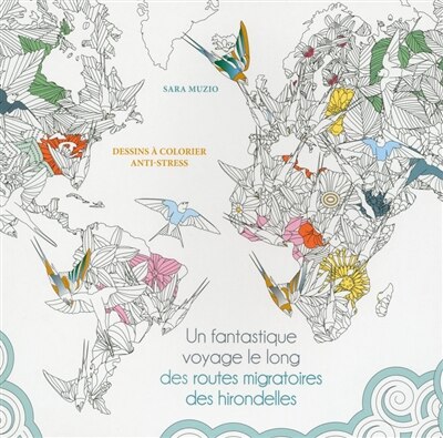 Front cover_Un fantastique voyage le long des routes migratoires des hirondelles : dessins à colorier anti-stress