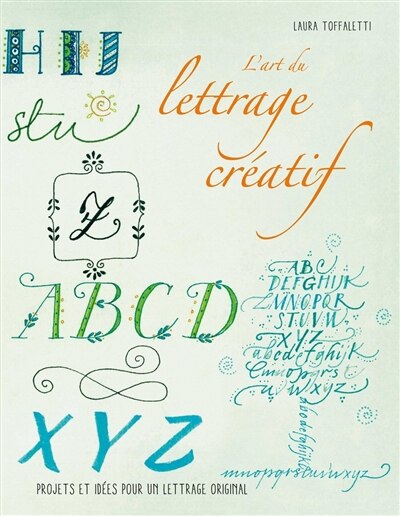 Front cover_L'art du lettrage créatif : projets et idées pour un lettrage original