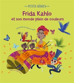 Couverture_FRIDA KAHLO ET SON MONDE PLEIN DE COULEURS