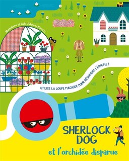 Couverture_Sherlock dog et l'orchidée disparue : utilise la loupe magique pour résoudre l'énigme !