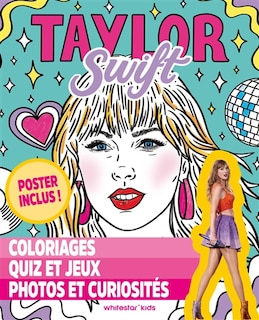 Couverture_Taylor Swift : coloriages, quiz et jeux, photos et curiosités