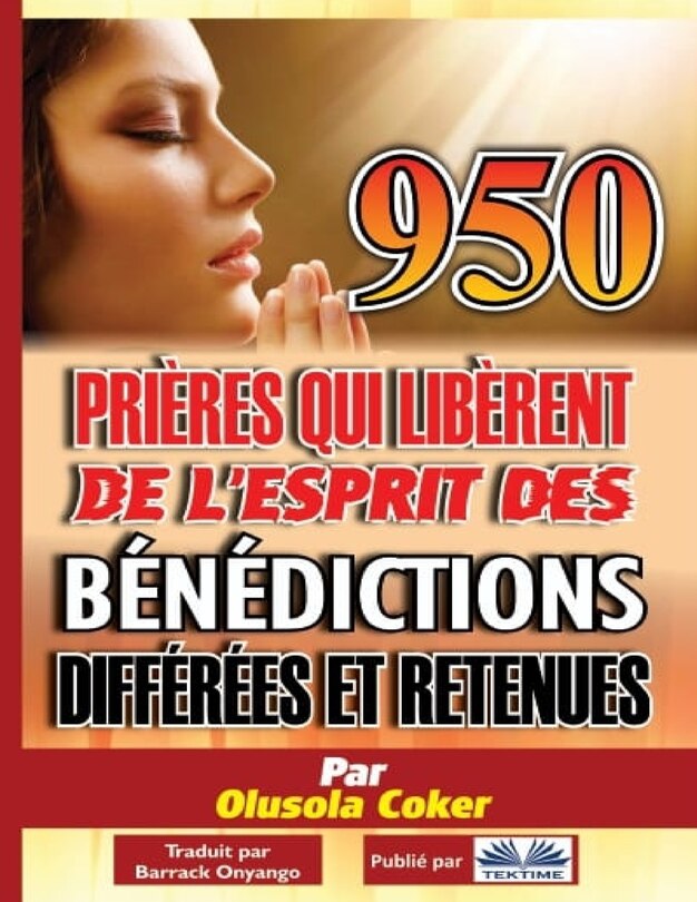 Couverture_950 prières qui libèrent de l`esprit des bénédictions différées et retenues