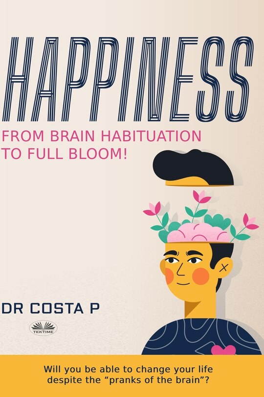 Happiness: From brain habituation to full bloom