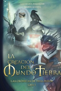Front cover_La Creación Del Mundo Tierra - Las Rrónicas De Thalindor Libro I