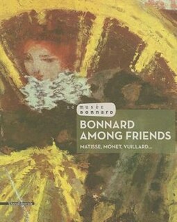 Front cover_Bonnard Among Friends: Matisse, Monet, Vuillard...
