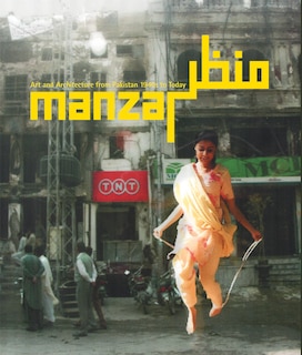 Couverture_Manzar: Art and Architecture from Pakistan 1940s to Today
