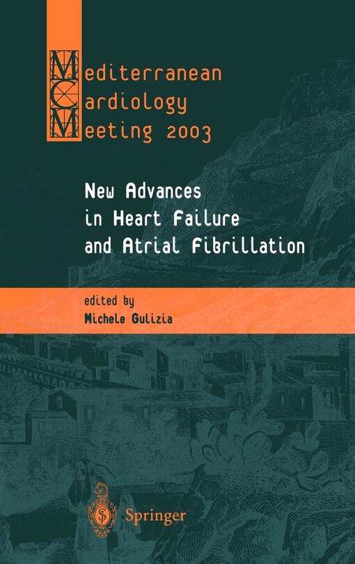 New Advances in Heart Failure and Atrial Fibrillation: Proceedings of the Mediterranean Cardiology Meeting (Taormina, April 10-12, 2003)