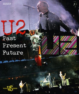 U2: Past, Present, Future