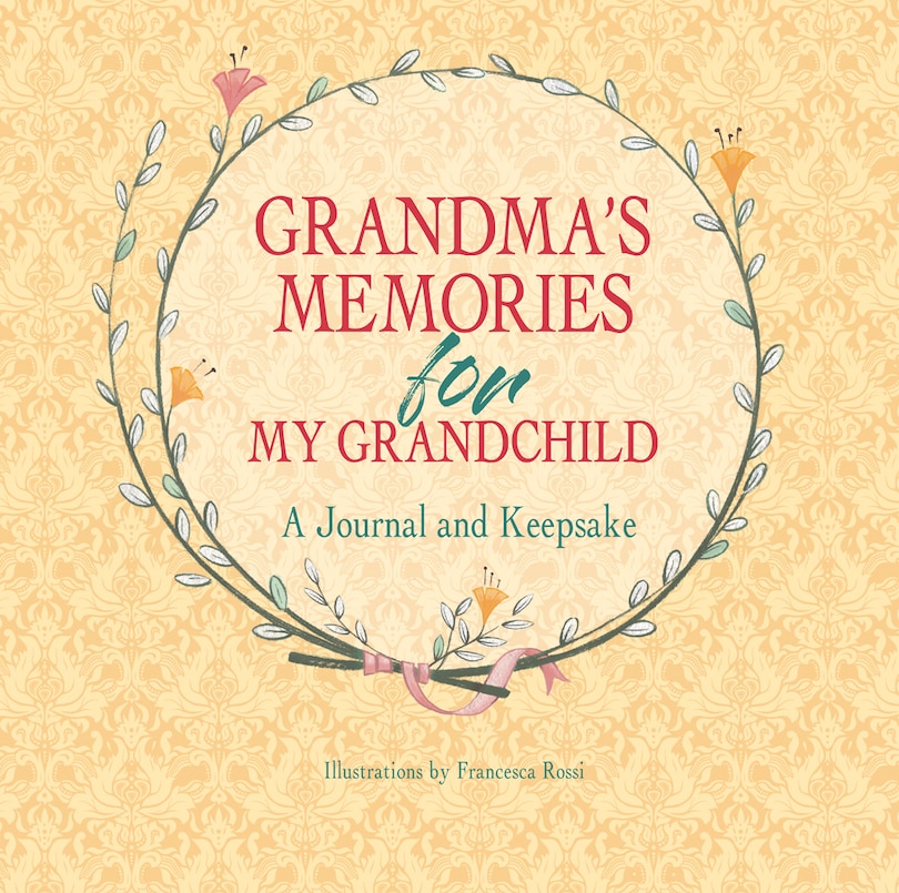 Grandma's Memories For My Grandchild: A Journal And Keepsake