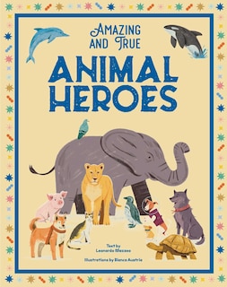Front cover_Amazing & True Animal Heroes