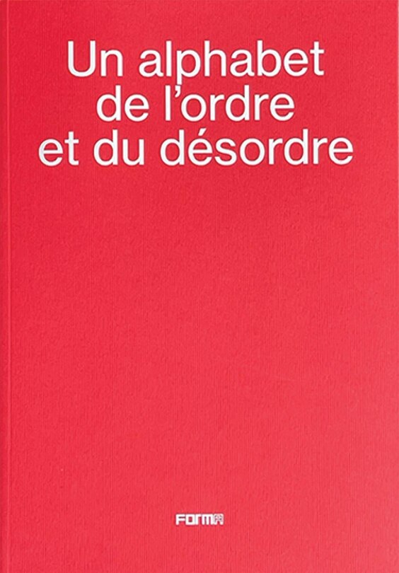 Front cover_alphabet de l'ordre et du désordre - An alphabet of order and disorder