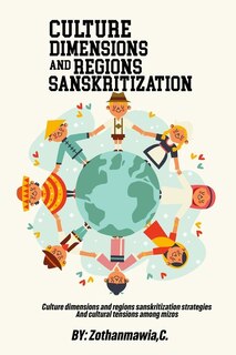Front cover_Culture Dimensions and Regions, Sanskritization Strategies and Cultural Tensions among Mizos