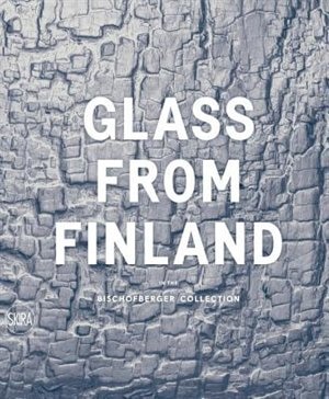 Front cover_Glass From Finland In The Bischofberger Collection