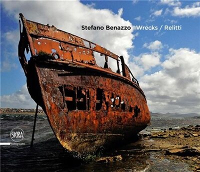 Stefano Benazzo: Wrecks: The Memory of the Sea