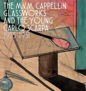 Front cover_The M.V.M. Cappellin Glassworks and the Young Carlo Scarpa