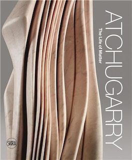 Front cover_Pablo Atchugarry: The Life Of Matter