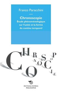 Chronoscopie etude phenomenologique sur l´unite et la forme du continu temporel