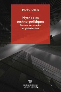 Front cover_Mythopies techno-politiques etat-nation, empire et globalisation