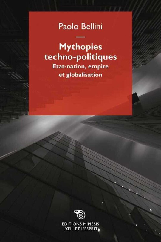 Front cover_Mythopies techno-politiques etat-nation, empire et globalisation