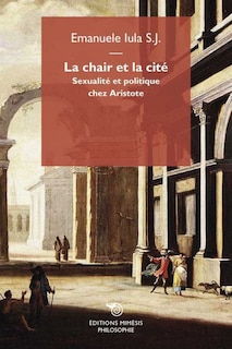 Chair et la cite sexualite et politique chez aristote (La)