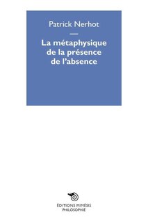 Front cover_Metaphysique de la presence de l&acute;absence (La)