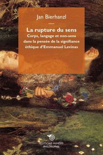 Rupture du sens corps, langage et non-sense dans la pensee de la signifiance ethique d´emmanuel levi