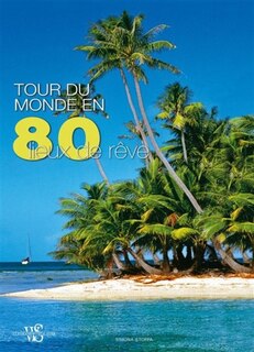 Couverture_Tour du monde en 80 lieux de rêve