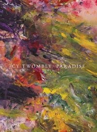 Cy Twombly: Paradise