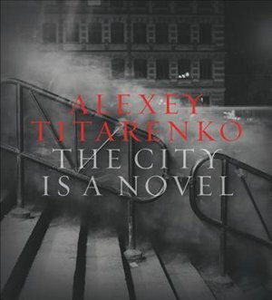 Front cover_Alexey Titarenko: The City Is a Novel
