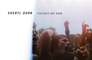 Front cover_Cheryl Dunn: Festivals Are Good