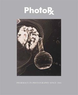 Couverture_PhotoRx: Pharmacy in Photography Since 1850