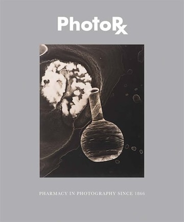 PhotoRx: Pharmacy in Photography Since 1850