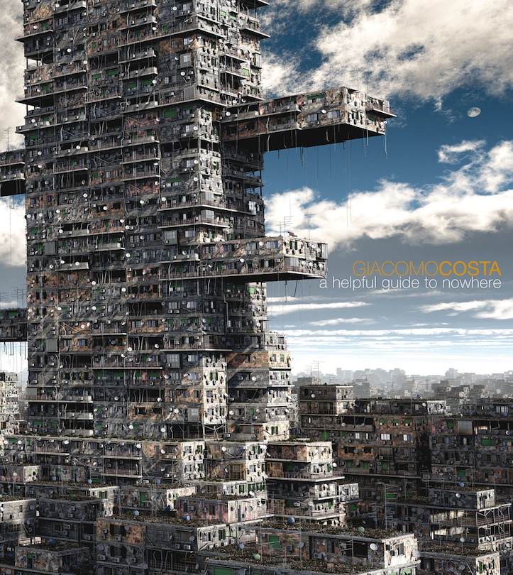 Front cover_Giacomo Costa: A Helpful Guide To Nowhere