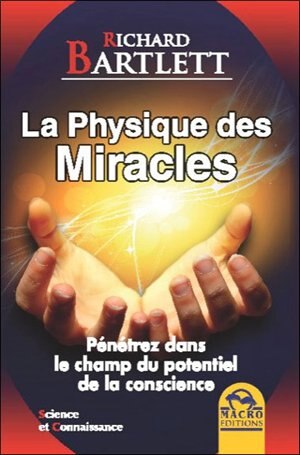 Couverture_La physique des miracles : pénétrez dans le champ du potentiel de la conscience