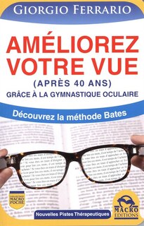 Couverture_Améliorez votre vue (après 40 ans) grâce à la gymnastique oculaire : découvrez la méthode Bates