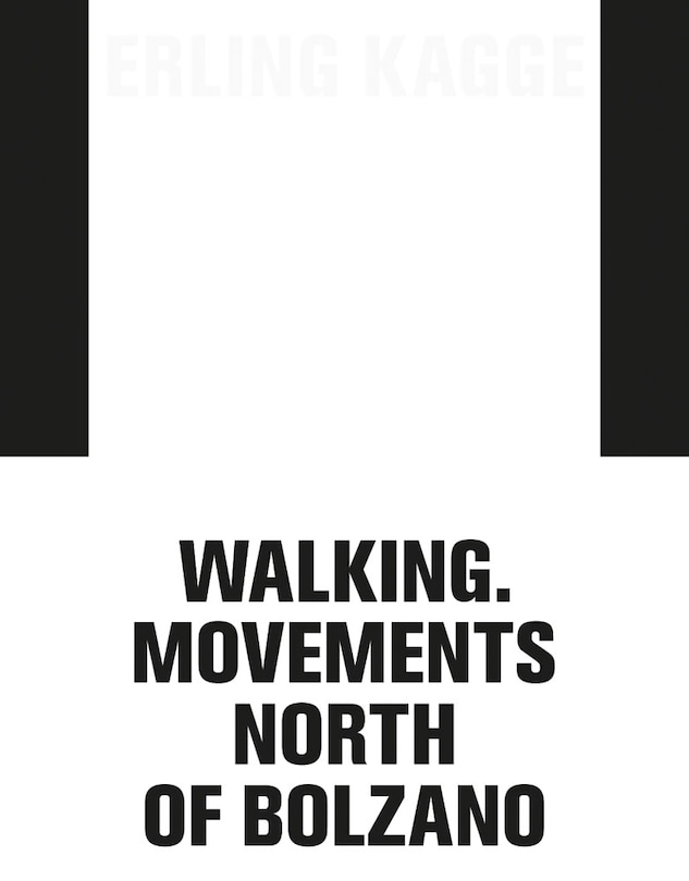 Front cover_Erling Kagge: Walking. Movements North Of Bolzano
